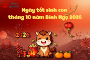 Ngày tốt sinh con tháng 10 năm Bính Ngọ 2026 hợp mệnh cha mẹ
